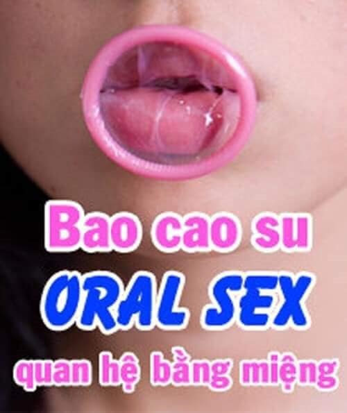 Bao cao su Oral sex quan hệ bằng đường miệng